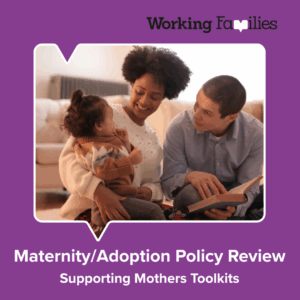 Maternity/Adoption Policy Review and Supporting Mothers Toolkits
