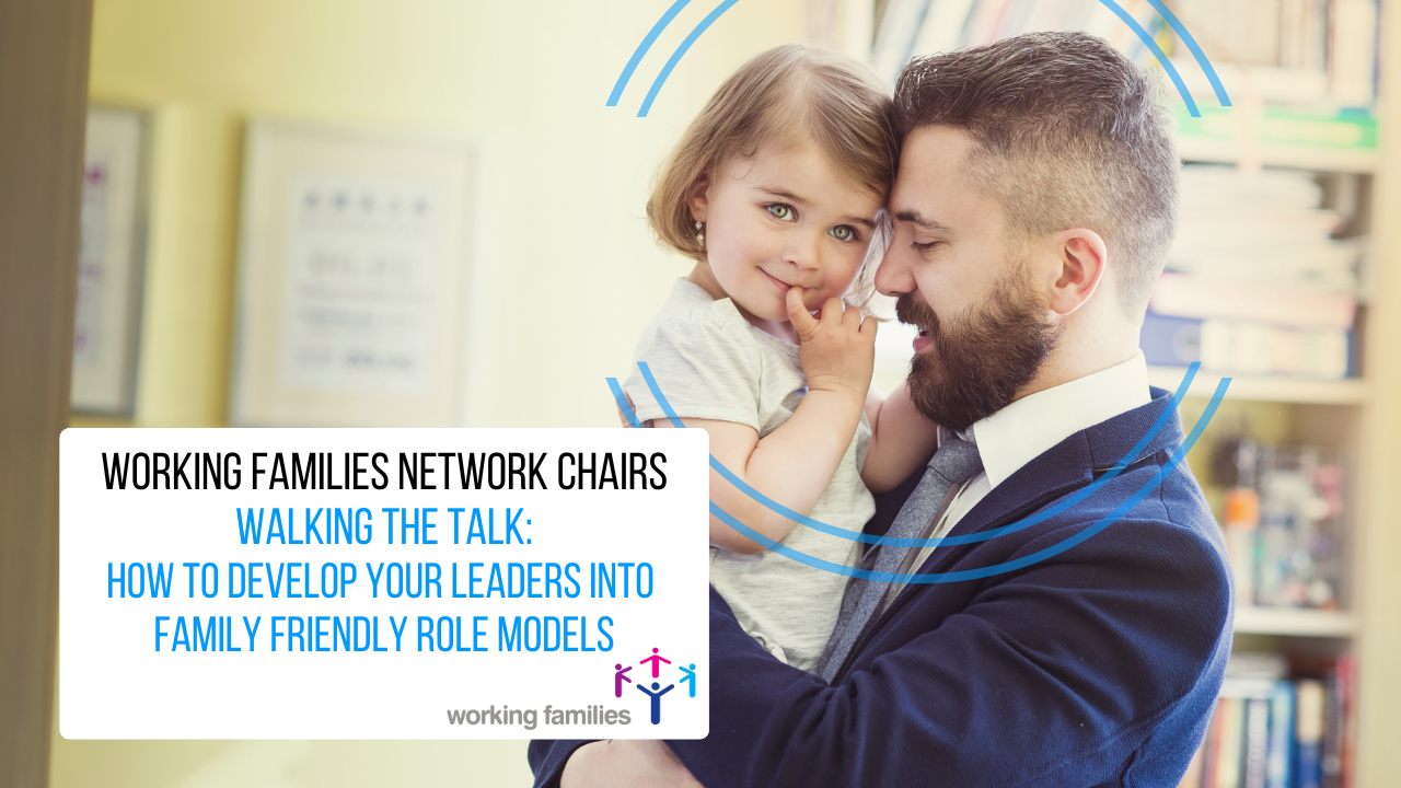 Advert for a Working Families Network Chair event called 'Walking the talk - Developing your leaders into family friendly role models